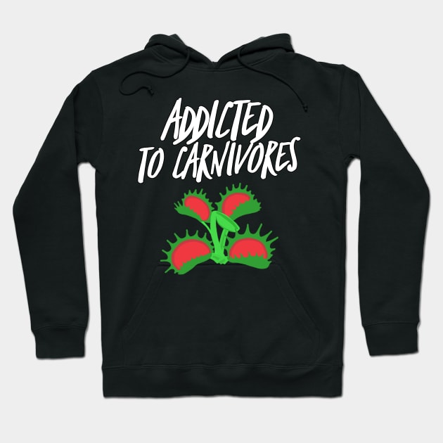 Addicted to Carnivores Hoodie by QuasaiBonsai